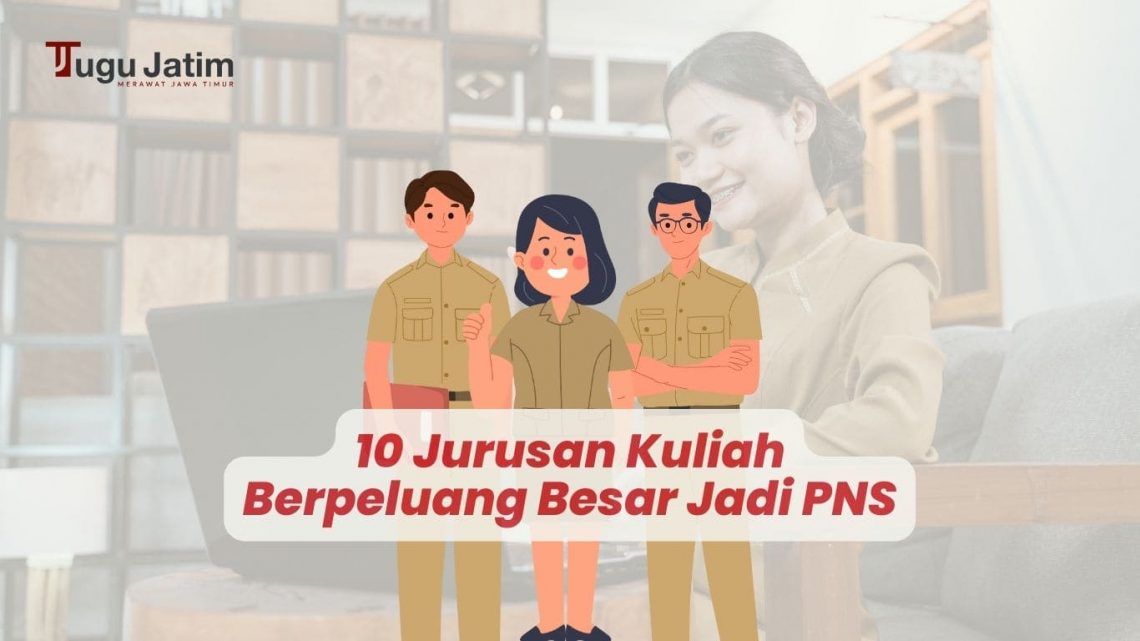 Simak! Ini 10 Jurusan Kuliah Berpeluang Besar Menjadi PNS 1 jurusan kuliah berpeluang besar menjadi PNS.
