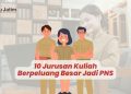 jurusan kuliah berpeluang besar menjadi PNS.