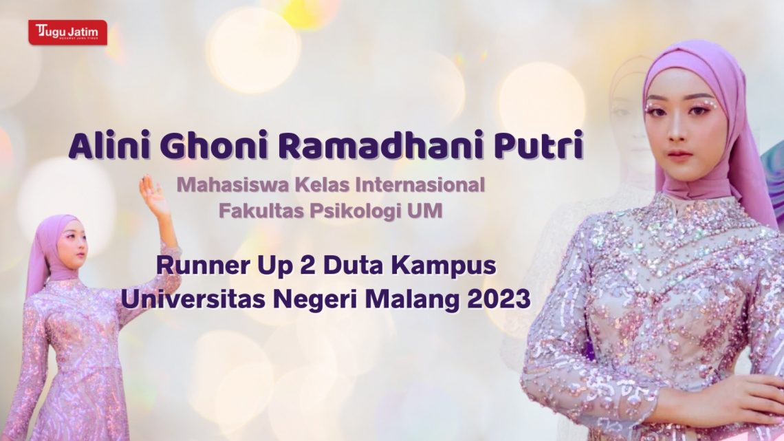 Mahasiswa Kelas Internasional FPsi UM, Alini Ghoni jadi runner up dua dalam pemilihan Duta Kampus UM 2023. Foto: Dok Paguyuban Duta Kampus UM