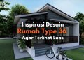 Desain rumah type 36 agar terlihat luas.