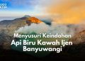 Api Biru Kawah Ijen.