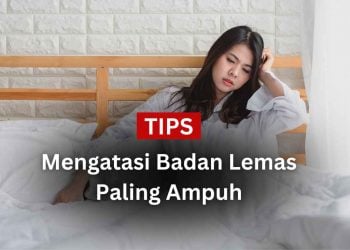 Tips Mengatasi Badan Lemas