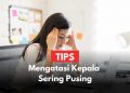 tips mengatasi kepala sering pusing
