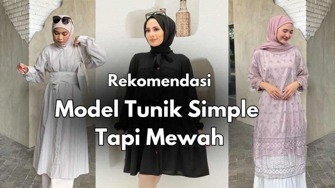 Model Tunik Simple Tapi Mewah