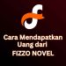 Cara mendapatkan uang dari Fizzo Novel.
