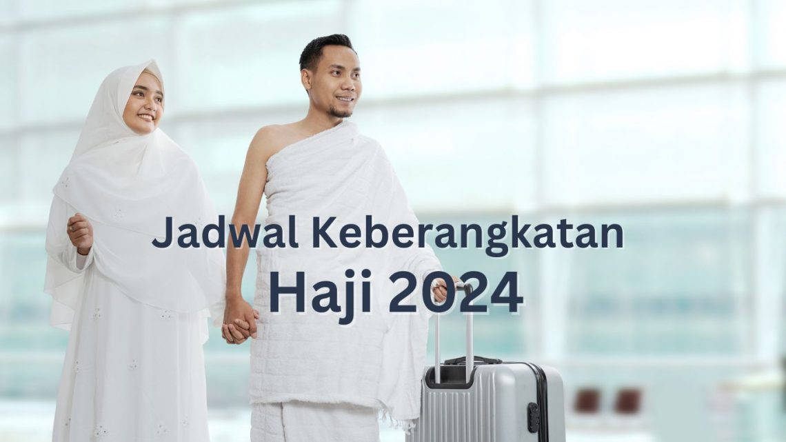 jadwal keberangkatan haji 2024