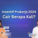 insentif prakerja 2024 cair berapa kali