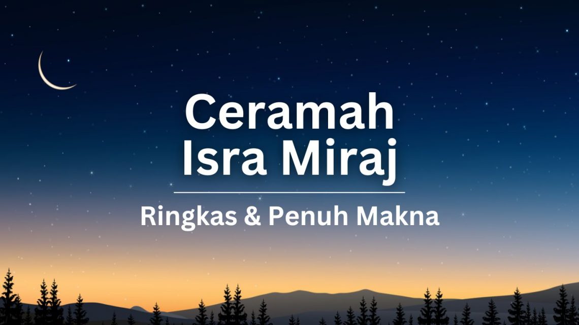 5 Ceramah Singkat Isra Miraj, Ringkas Tapi Penuh Makna 1 ceramah singkat isra miraj