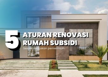 aturan renovasi rumah subsidi