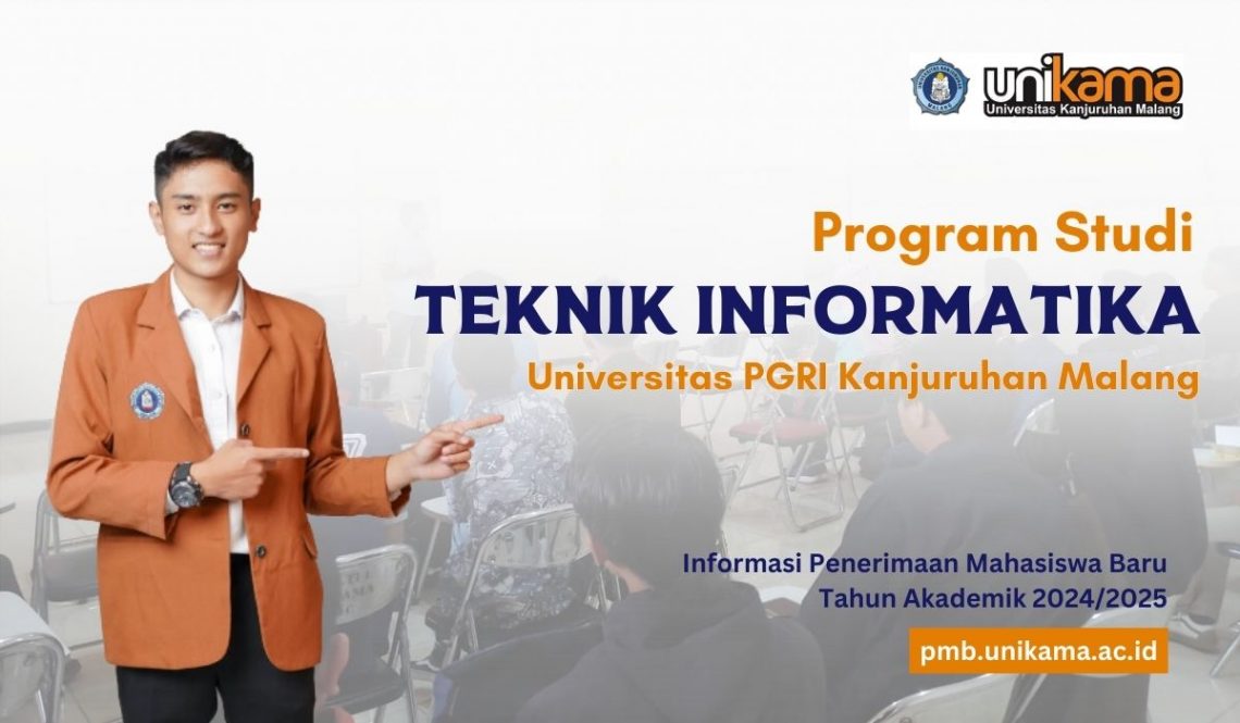 Keunggulan Prodi Teknik Informatika Unikama, Jadi Pilihan Tepat Generasi Anti Gaptek dan Bersaing Teknologi Masa Kini 5 Keunggulan Prodi Teknik Informatika Unikama