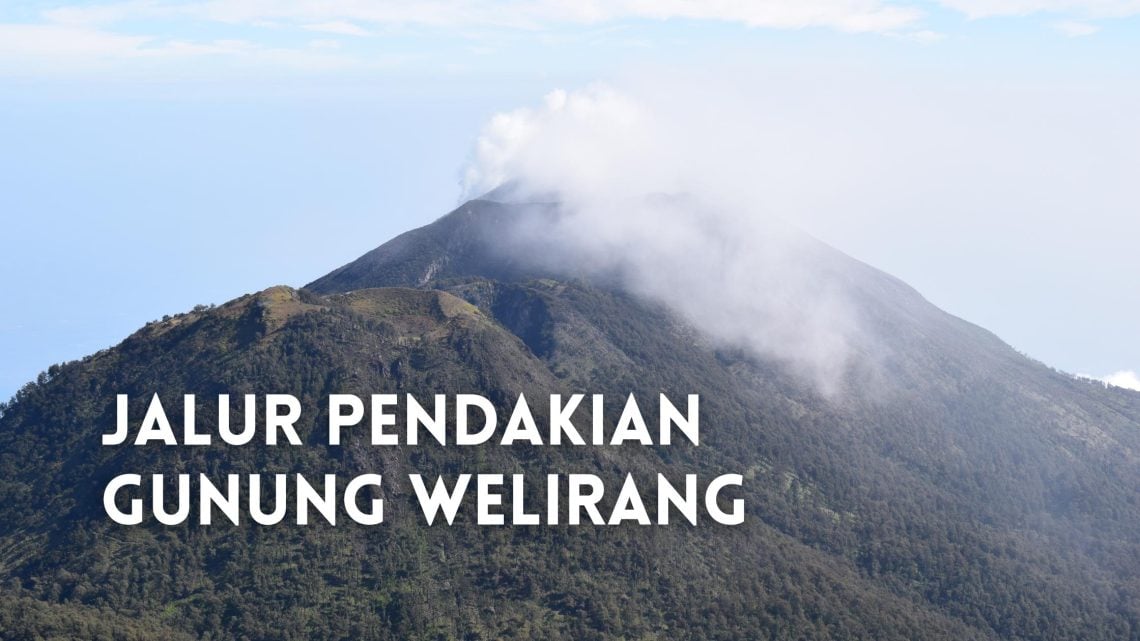 3 Jalur Pendakian Gunung Welirang: Daftar Pos dan dan Tips Taklukkan Puncak Berbatu 1 Pendakian gunung Welirang