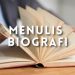 Menulis Biografi
